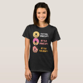 Donut Before After Makeup Breakup Sarcasm Doughnut Tシャツ (正面フル)