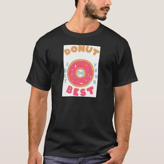 Donut Do Best Funny Donut Lover Pun Saying Tシャツ (正面)