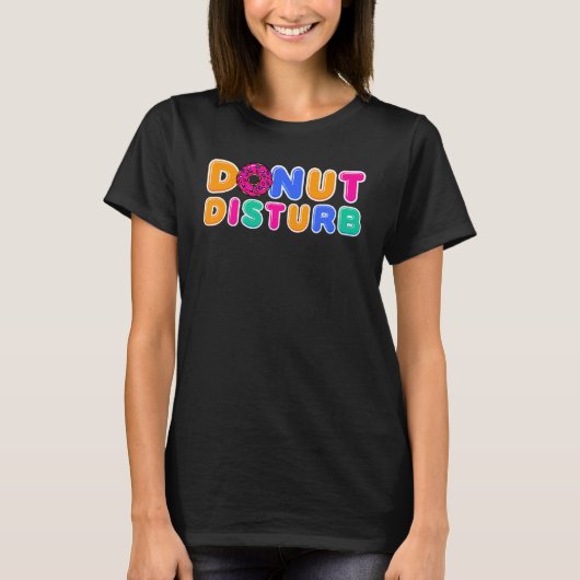 Donut    Donut Disturb Doughnut Pun Donut Tシャツ (正面)