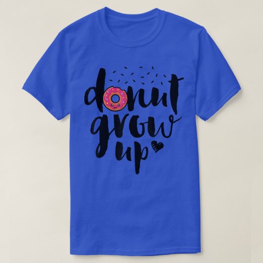 Donut Grow Up Funny Girls Women Doughnut Lover Foo Tシャツ (デザイン正面)