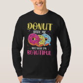 Donut Hate Me Because I m Beautiful for a Donut Tシャツ (正面)