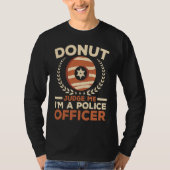 Donut Judge Me I'm A Police Officer Doughnut  Cop Tシャツ (正面)