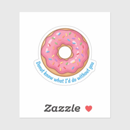 Donut Know What I'd Do Without You Funny Food Pun  シール (シート)