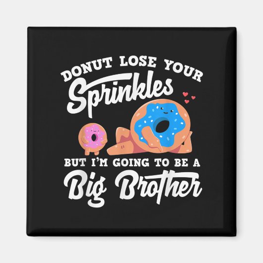 Donut Lose Your Sprinkels I'm Going To Be A Big Br マグネット (正面)