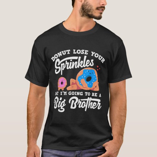 Donut Lose Your Sprinkels I'm Going To Be A Big Br Tシャツ (正面)