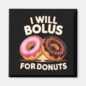 Donut Lover Diabetic Humor Will Bolus For Donuts I マグネット (正面)