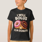 Donut Lover Diabetic Humor Will Bolus For Donuts I Tシャツ (正面)