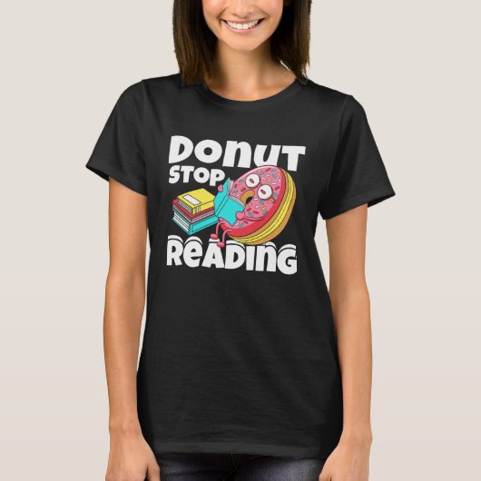 Donut Stop Reading Book Reading Bookworm Librarian Tシャツ (正面)