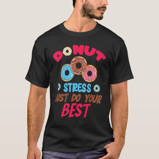 Donut Stress Just Do Your Best Cute Teacher Testin Tシャツ (正面)