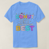 Donut Stress Just Do Your Best Funny Teacher Testi Tシャツ (デザイン正面)