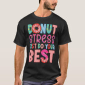 Donut Stress Just Do Your Best Funny Teachers Test Tシャツ (正面)