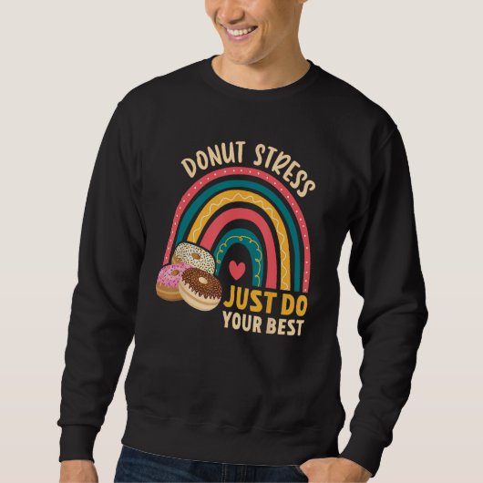 Donut Stress Just Do Your Best Rock The Test Day T スウェットシャツ (正面)