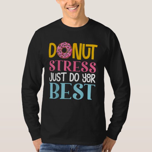 Donut Stress Just Do Your Best Rock The Test Day T Tシャツ (正面)