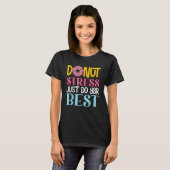 Donut Stress Just Do Your Best Rock The Test Day T Tシャツ (正面フル)