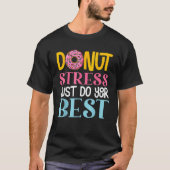 Donut Stress Just Do Your Best Rock The Test Day T Tシャツ (正面)
