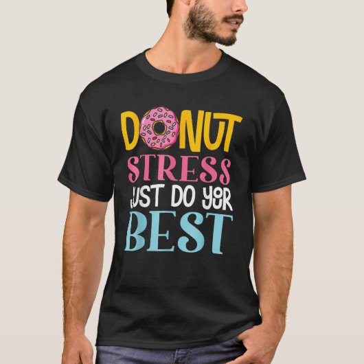 Donut Stress Just Do Your Best Rock The Test Day T Tシャツ (正面)