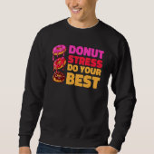 Donut Stress Just Do Your Best Teachers Testing D スウェットシャツ (正面)