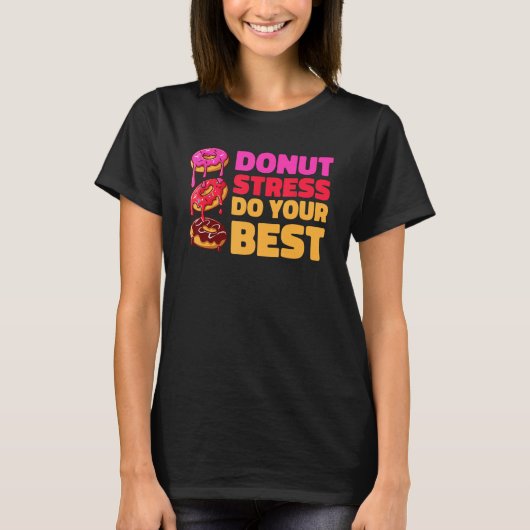 Donut Stress Just Do Your Best Teachers Testing D Tシャツ (正面)