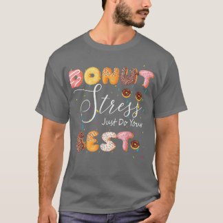 Donut Stress Just Do Your Best Test Day Teacher Fu Tシャツ