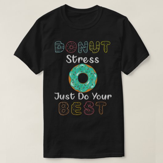 Donut Stress Just Do Your Best Test Day Teacher T- Tシャツ (デザイン正面)