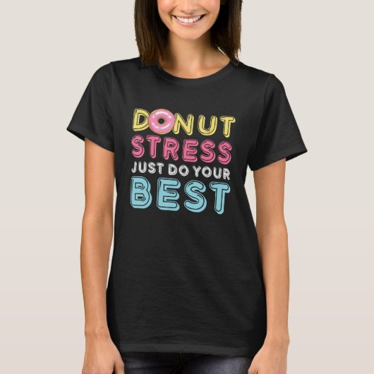 Donut Stress Just Do Your Best Testing Day Teacher Tシャツ (正面)