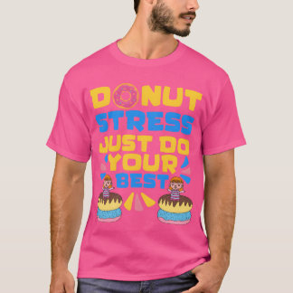 Donut Stress Just Do Your Bestestingest Day vintag Tシャツ
