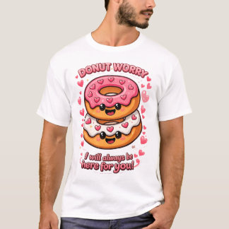 Donut Worry 私はいつもあなたのそばにいるよ 可愛い Tシャツ