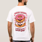 Donut Worry 私はいつもあなたのそばにいるよ 可愛い Tシャツ (裏面)