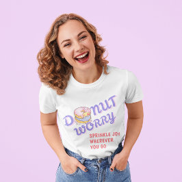 Donut Worry - Sprinkle Joy Wherever You Go Tee トライブレンドTシャツ