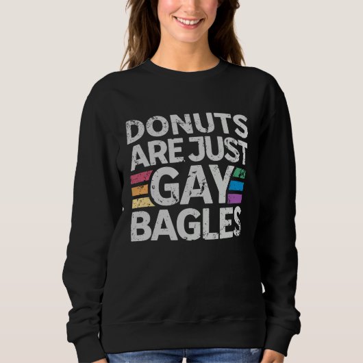 Donuts Are Just Gay Bagels   Donut  1 スウェットシャツ (正面)