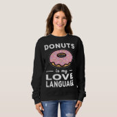 Donuts Is My Love Language Doughnut Pun スウェットシャツ (正面フル)