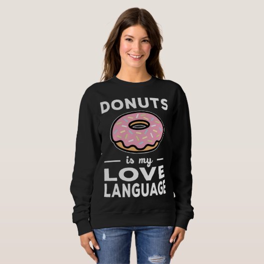 Donuts Is My Love Language  Doughnut Pun スウェットシャツ (正面フル)
