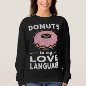 Donuts Is My Love Language  Doughnut Pun スウェットシャツ (正面)