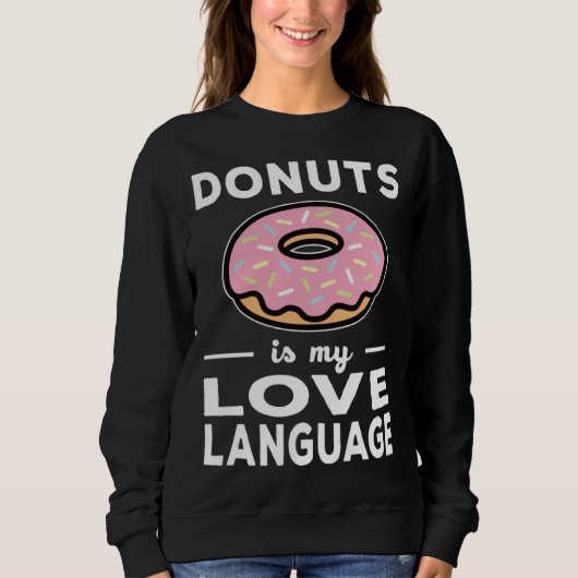 Donuts Is My Love Language Doughnut Pun スウェットシャツ (正面)