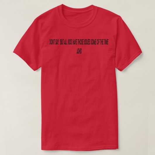Donx27tは言うが、すべての子供がいくつかの Tシャツ (デザイン正面)