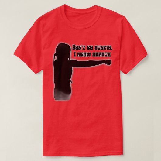 Donx27t愚かな私は空手を知っている Tシャツ (デザイン正面)