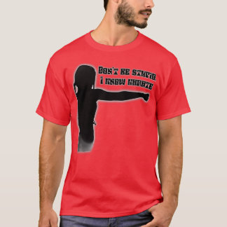 Donx27t愚かな私は空手を知っている Tシャツ