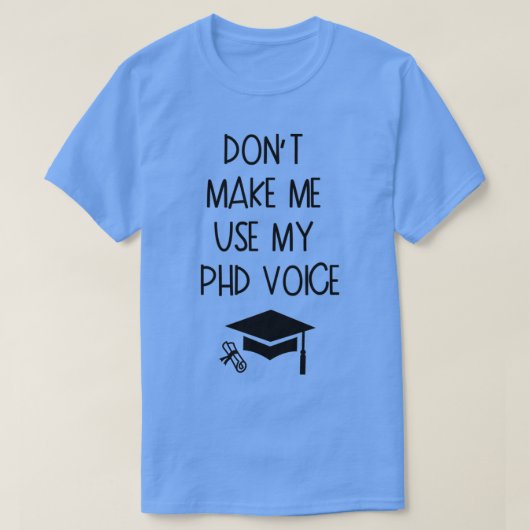 Donx27t私に私のPHD音声卒業ギフトを使用させる3 Tシャツ (デザイン正面)