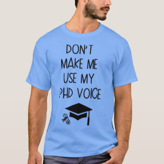 Donx27t私に私のPHD音声卒業ギフトを使用させる3 Tシャツ