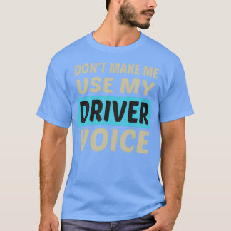 Donx27t私は私のドライバの声かわいいGifを使用おもしろいする Tシャツ