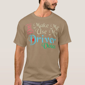 Donx27t私は私のドライバの声かわいいGifを使用おもしろいする Tシャツ