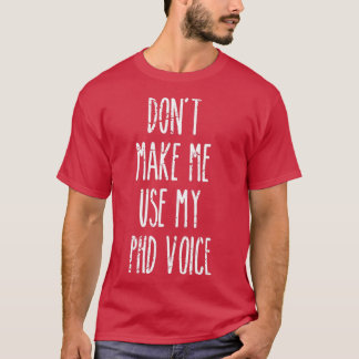 Donx27t私は私のPHD音声卒業を使用おもしろいする Tシャツ