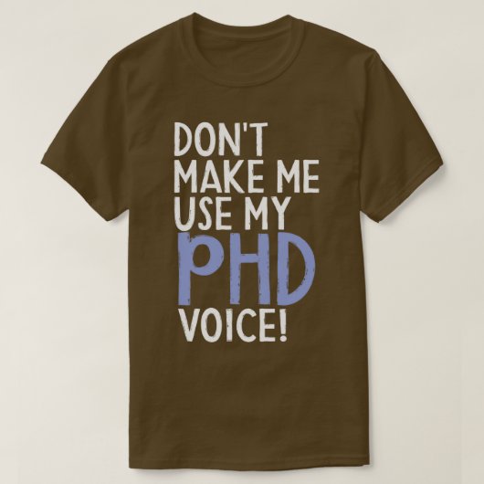 Donx27t私は私のPhD音声PhD漸次的漸進的おもしろいな使用を作る Tシャツ (デザイン正面)