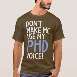 Donx27t私は私のPhD音声PhD漸次的漸進的おもしろいな使用を作る Tシャツ