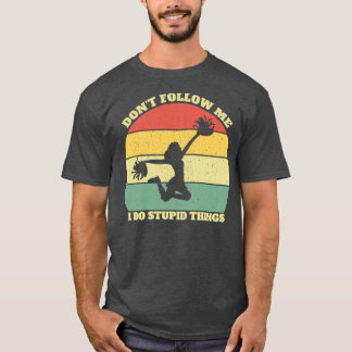 Donx27t私後を追愚かなことをするチアリーティング Tシャツ