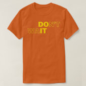Donx27t Wait Do It Motivational Geek Collection Tシャツ (デザイン正面)