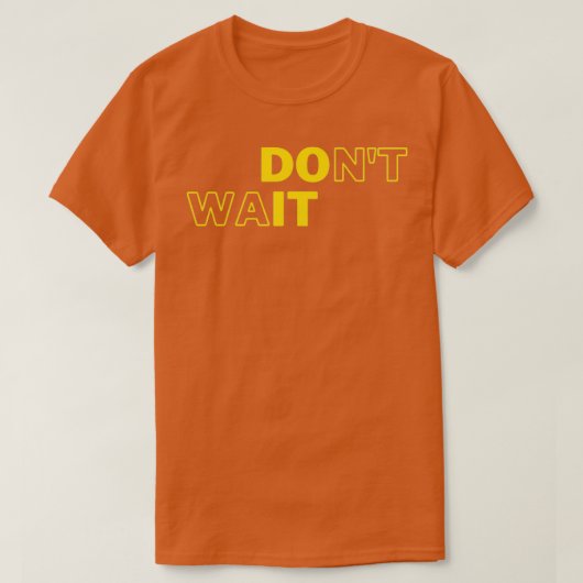 Donx27t Wait Do It Motivational Geek Collection Tシャツ (デザイン正面)