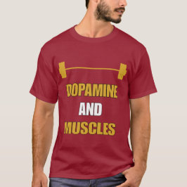DOPAMINE AND MUSCLES  Tシャツ
