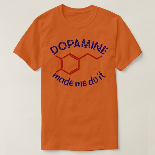 Dopamine Made Me Do It! Funny ADHD impulsive chemi Tシャツ (デザイン正面)