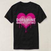 Dopamine Makes My Heart Melt - Serotonin ADHD Happ Tシャツ (デザイン正面)